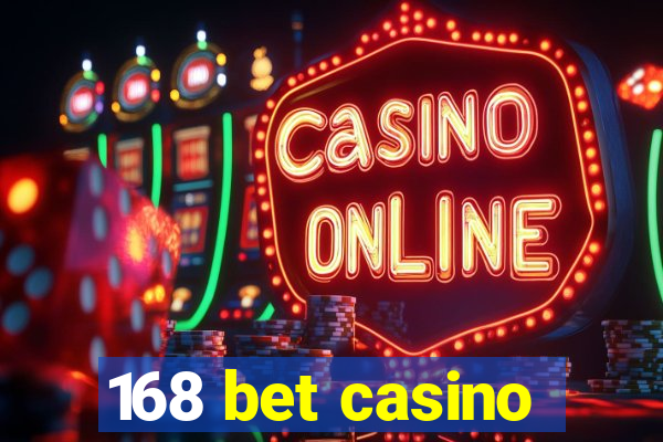 168 bet casino